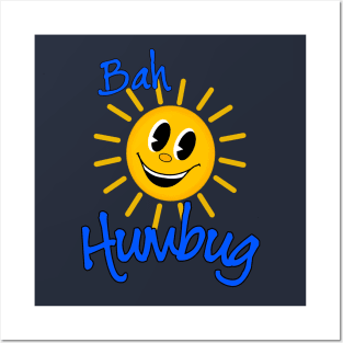 Bah Humbug Smiling Sunshine Posters and Art